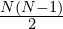 \frac{N(N-1)}{2}