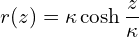 \begin{equation*} r(z) = \kappa \cosh \frac{z}{\kappa} \end{equation*}