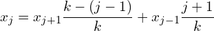 \begin{equation*} x_j = x_{j+1} \frac{k-(j-1)}{k}+ x_{j-1}\frac{j+1}{k} \end{equation*}