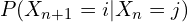 P(X_{n+1} = i | X_n = j)