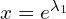 x = e^{\lambda_1}