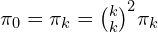 \pi_0 = \pi_k = {k \choose k} ^2 \pi_k